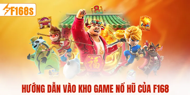 Hướng dẫn vào kho game nổ hũ của F168