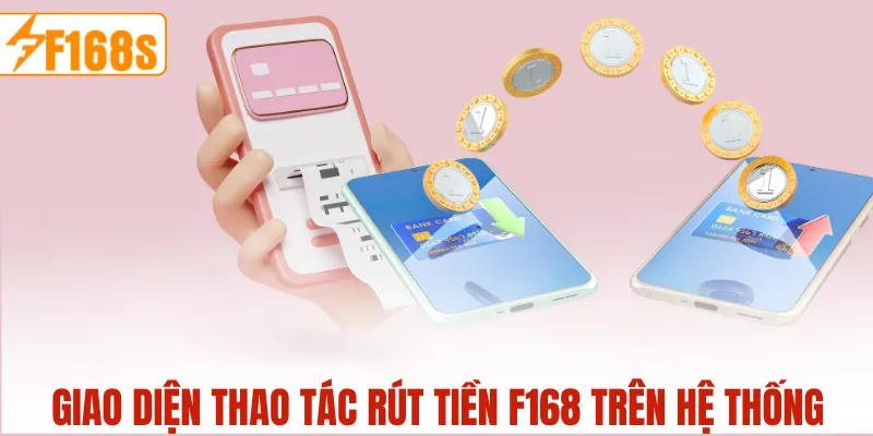 Giao diện thực hiện thao tác Rút Tiền F168 trên hệ thống.