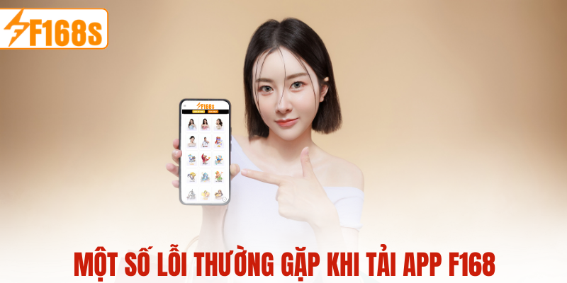 Một số lỗi thường gặp khi tải app F168